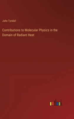 Contributions To Molecular Physics In The Domain Of Radiant Heat