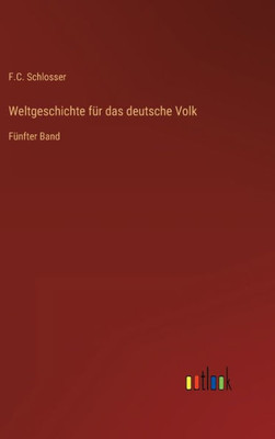 Weltgeschichte Für Das Deutsche Volk: Fünfter Band (German Edition)