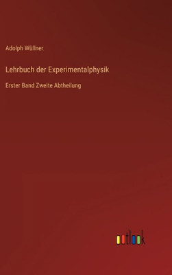 Lehrbuch Der Experimentalphysik: Erster Band Zweite Abtheilung (German Edition)