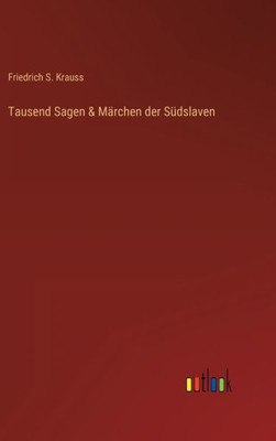 Tausend Sagen & Märchen Der Südslaven (German Edition)