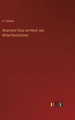 Illustrierte Flora Von Nord- Und Mittel-Deutschland (German Edition)