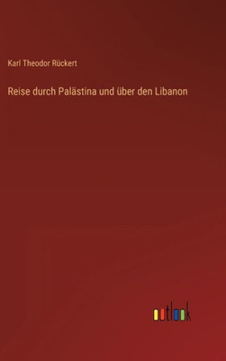 Reise Durch Palästina Und Über Den Libanon (German Edition)