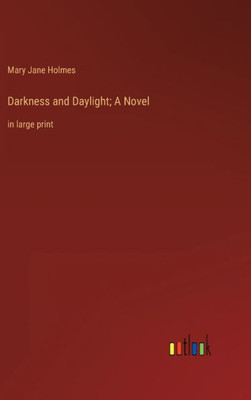 Darkness And Daylight; A Novel: In Large Print