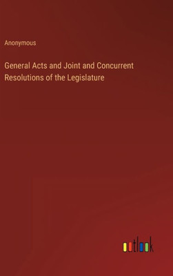 General Acts And Joint And Concurrent Resolutions Of The Legislature