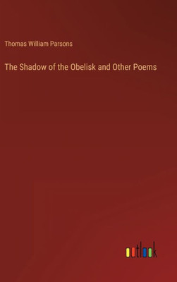 The Shadow Of The Obelisk And Other Poems