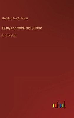 Essays On Work And Culture: In Large Print