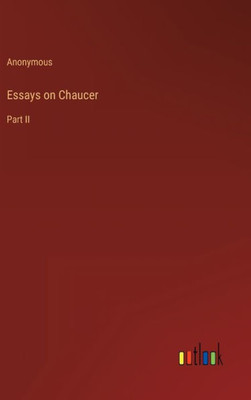 Essays On Chaucer: Part Ii