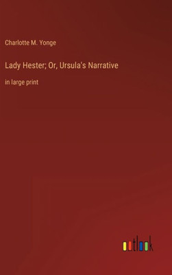 Lady Hester; Or, Ursula's Narrative: In Large Print