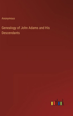 Genealogy Of John Adams And His Descendants
