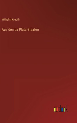 Aus Den La Plata-Staaten (German Edition)