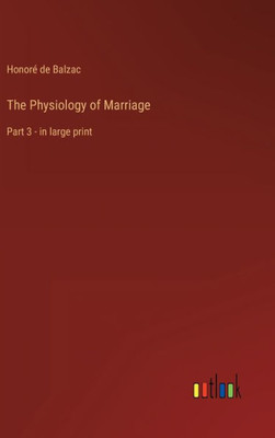 The Physiology Of Marriage: Part 3 - In Large Print