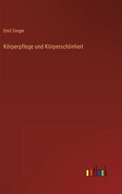 Körperpflege Und Körperschönheit (German Edition)
