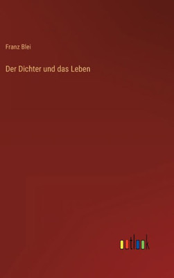 Der Dichter Und Das Leben (German Edition)