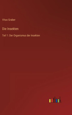 Die Insekten: Teil 1: Der Organismus Der Insekten (German Edition)