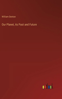 Our Planet, Its Past And Future