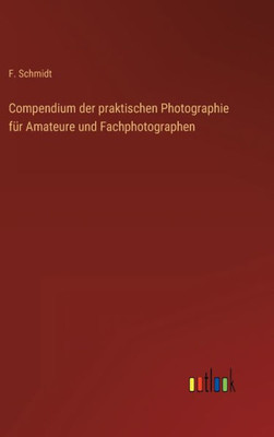 Compendium Der Praktischen Photographie Für Amateure Und Fachphotographen (German Edition)