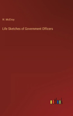 Life Sketches Of Government Officers