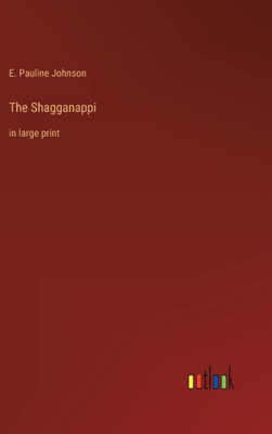 The Shagganappi: In Large Print
