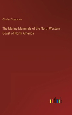 The Marine Mammals Of The North Western Coast Of North America