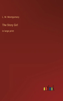 The Story Girl: In Large Print