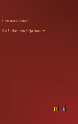 Die Freiheit Des Kolja Iwanow (German Edition)