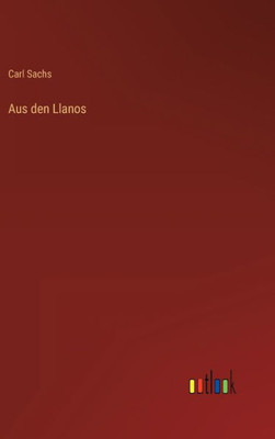 Aus Den Llanos (German Edition)