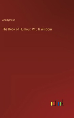 The Book Of Humour, Wit, & Wisdom