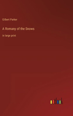 A Romany Of The Snows: In Large Print