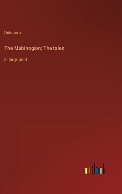 The Mabinogion; The Tales: In Large Print