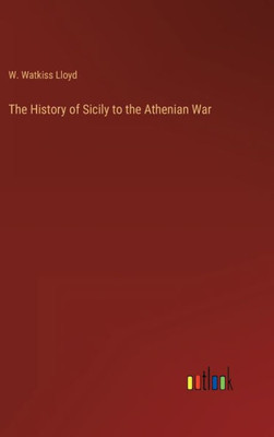 The History Of Sicily To The Athenian War