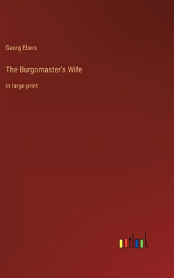 The Burgomaster's Wife: In Large Print