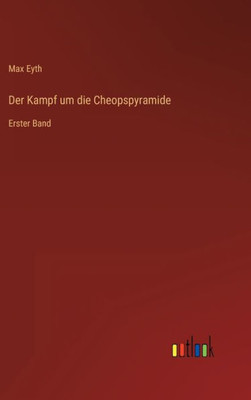 Der Kampf Um Die Cheopspyramide: Erster Band (German Edition)