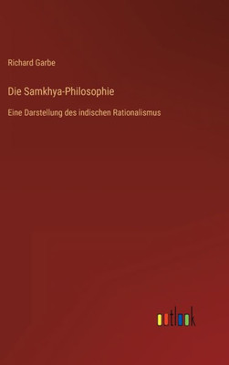 Die Samkhya-Philosophie: Eine Darstellung Des Indischen Rationalismus (German Edition)