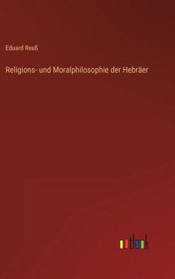 Religions- Und Moralphilosophie Der Hebräer (German Edition)