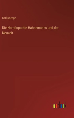 Die Homöopathie Hahnemanns Und Der Neuzeit (German Edition)