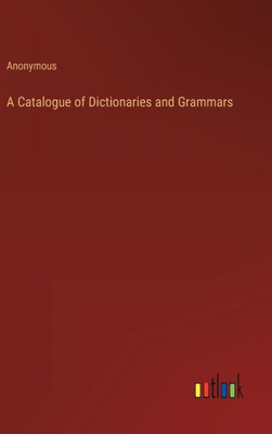 A Catalogue Of Dictionaries And Grammars