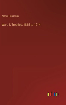 Wars & Treaties, 1815 To 1914
