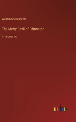 The Merry Devil Of Edmonton: In Large Print