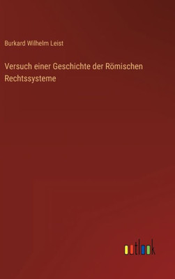 Versuch Einer Geschichte Der Römischen Rechtssysteme (German Edition)