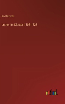 Luther Im Kloster 1505-1525 (German Edition)