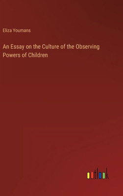 An Essay On The Culture Of The Observing Powers Of Children