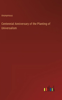 Centennial Anniversary Of The Planting Of Universalism
