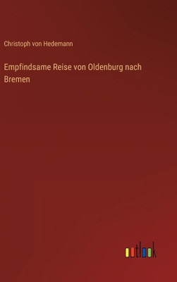Empfindsame Reise Von Oldenburg Nach Bremen (German Edition)