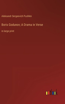 Boris Godunov; A Drama In Verse: In Large Print