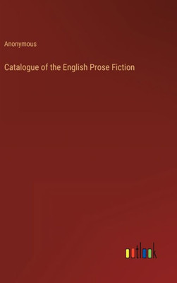 Catalogue Of The English Prose Fiction