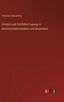 Dreieck Und Kraftübertragung In Baukonstruktionslehre Und Bauwesen (German Edition)