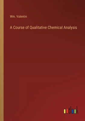 A Course Of Qualitative Chemical Analysis