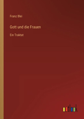 Gott Und Die Frauen: Ein Traktat (German Edition)
