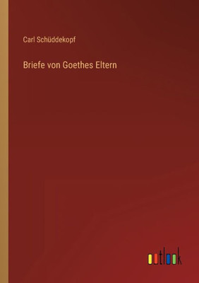 Briefe Von Goethes Eltern (German Edition)