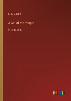 A Girl Of The People: In Large Print